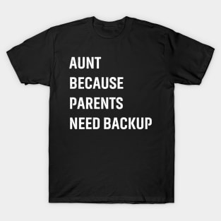 Aunt Because parents need backup. T-Shirt